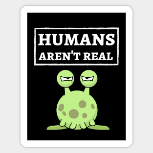 Humans Aren't Real Sticker